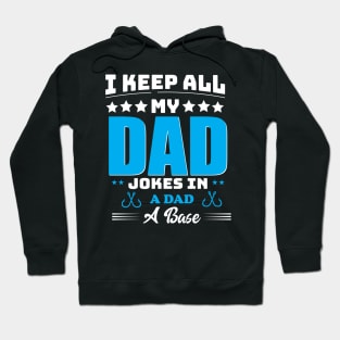 I keep All My Dad Jokes In A Dad A Base Hoodie